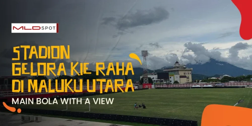 Intip Stadion Sepakbola Gelora Kie Raha yang Memesona!